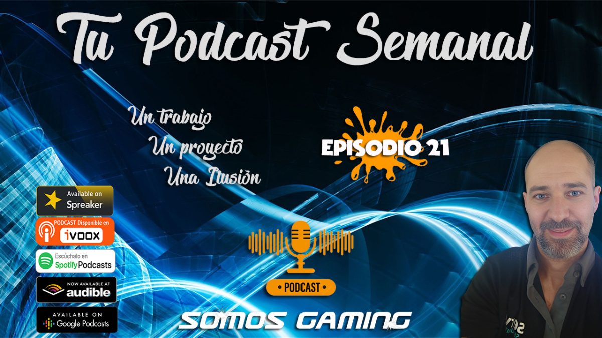 Podcast. Episodio-21. SomosGaming de jugadores para jugadores